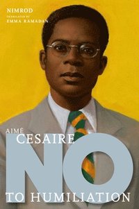bokomslag Aime Cesaire: No to Humiliation