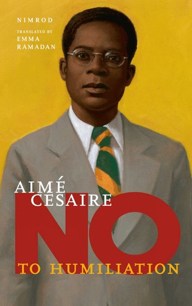 Nimrod - Aime Cesaire: No to Humiliation, Inbunden