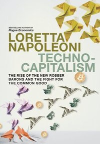 bokomslag Technocapitalism: The Rise of the New Robber Barons and the Fight for the Common Good