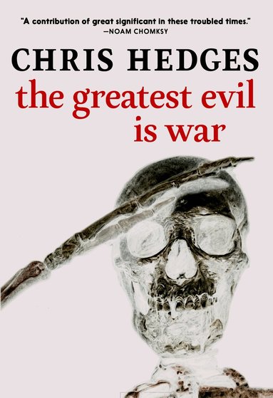 Chris Hedges - Greatest Evil is War, Häftad