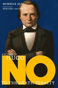 bokomslag Victor Hugo: No to the Death Penalty