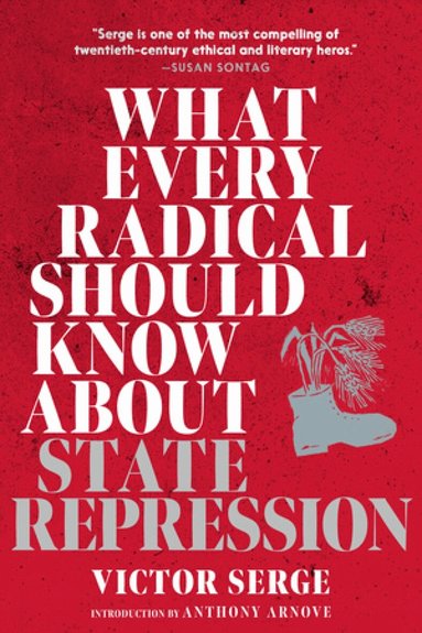 Victor Serge - What Every Radical Should Know about State Repression, Häftad
