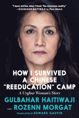 How I Survived a Chinese Reeducation Camp: A Uyghur Woman's Story