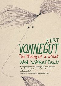 bokomslag Kurt Vonnegut: The Making of a Writer