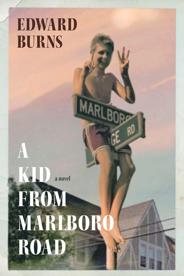 Edward Burns - Kid From Marlboro Road, Inbunden