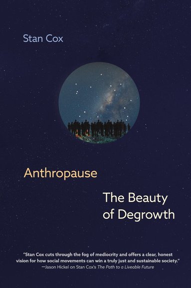 Stan Cox - Anthropause: The Beauty of Degrowth, Inbunden
