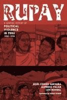 bokomslag Rupay: A Graphic History of Political Violence in Peru, 1980-1990