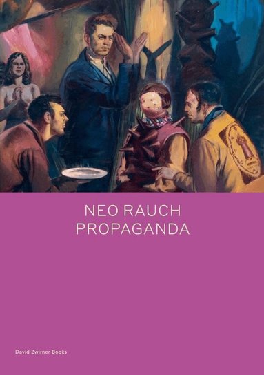 Daniel Kehlmann - Neo Rauch: PROPAGANDA, Inbunden