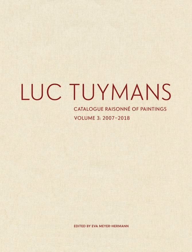 Luc Tuymans Catalogue Raisonné of Paintings: Volume 3