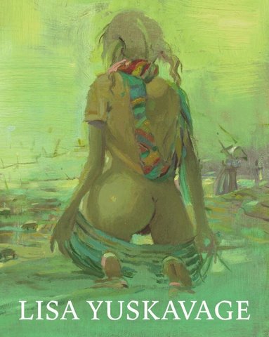 Jarrett Earnest - Lisa Yuskavage: Babie Brood, Inbunden