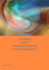 bokomslag Thomas Ruff: Transforming Photography