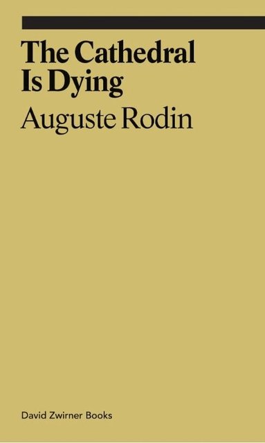 Auguste Rodin, Rachel Corbett - Cathedral is Dying, Häftad
