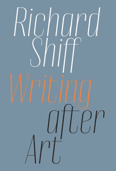 Richard Shiff - Writing after Art, Häftad
