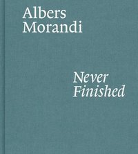 bokomslag Albers and Morandi: Never Finished