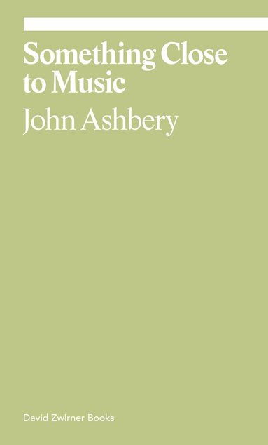 John Ashbery, Monica de la Torre - Something Close to Music, Häftad