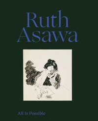 bokomslag Ruth Asawa: All Is Possible