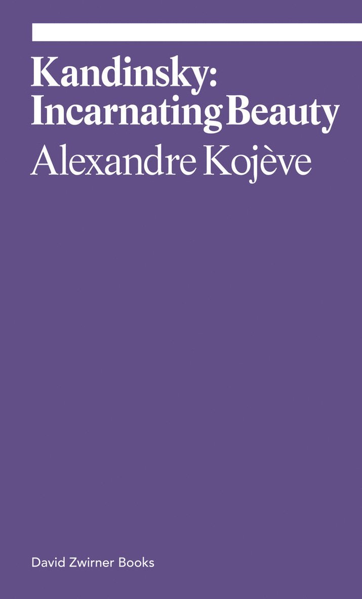 Alexandre Kojève, Alexandre Kojeve - Kandinsky: Incarnating Beauty, Häftad