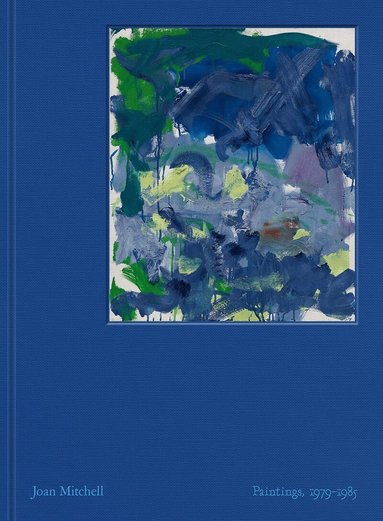 Joan Mitchell - Joan Mitchell: Paintings, 1979-1985, Inbunden