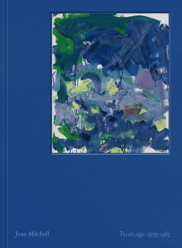 Joan Mitchell: Paintings, 1979-1985