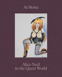 bokomslag At Home: Alice Neel in the Queer World
