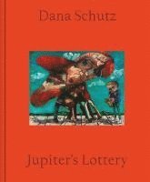 bokomslag Dana Schutz: Jupiter's Lottery