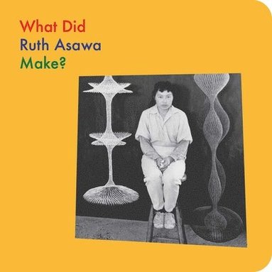 bokomslag What Did Ruth Asawa Make?