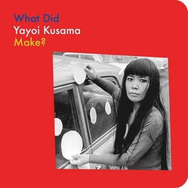 bokomslag What Did Yayoi Kusama Make?