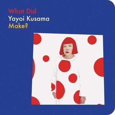 What Did Yayoi Kusama Make? 1