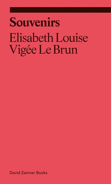 Elisabeth Louise Vigée Le Brun - Souvenirs: From a Memoir, Häftad