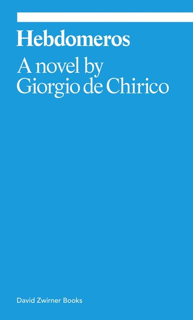 Giorgio de Chirico - Hebdomeros: A Novel, Häftad