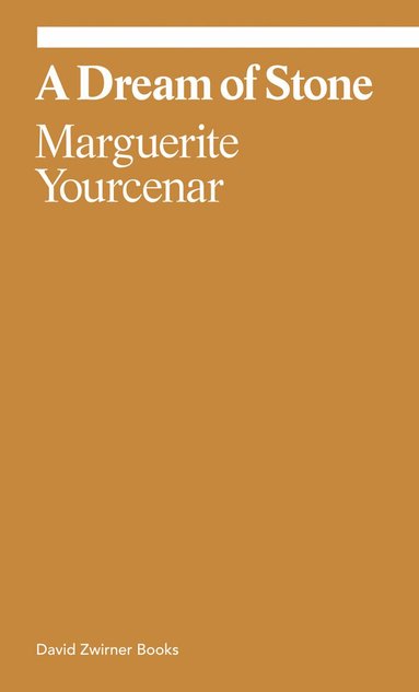 Marguerite Yourcenar - Marguerite Yourcenar: A Dream of Stone, Häftad