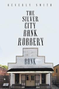 bokomslag The Silver City Bank Robbery
