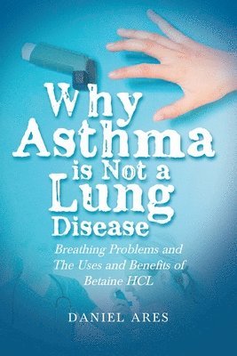 bokomslag Why Asthma is Not a Lung Disease