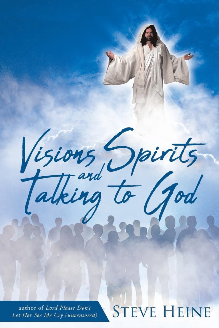 Visions Spirits and Talking to God 1