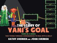 bokomslag The Story of Yani's Goal: Yani Thinks Through Consequences to Deal with a Bully