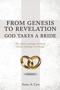 bokomslag From Genesis to Revelation God Takes a Bride