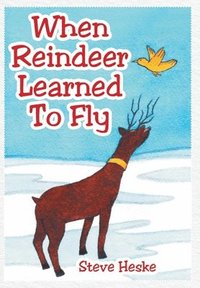 bokomslag When Reindeer Learned to Fly