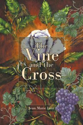 Jean Marie Ivey - Vine and the Cross, Häftad