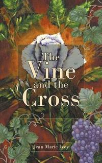 bokomslag The Vine and the Cross