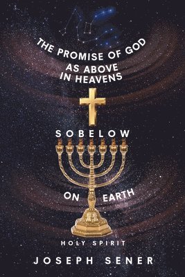 Joseph Sener - Promise of God as Above in Heavens so Below on Earth, Häftad