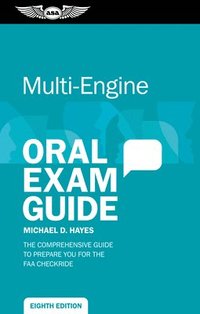 bokomslag Multi-Engine Oral Exam Guide: The Comprehensive Guide to Prepare You for the FAA Checkride