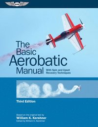 bokomslag The Basic Aerobatic Manual: With Spin and Upset Recovery Techniques