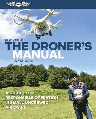 bokomslag The Droner's Manual: A Guide to the Responsible Operation of Small Uncrewed Aircraft