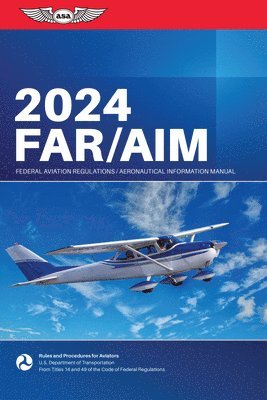 Far/Aim 2024: Federal Aviation Regulations/Aeronautical Information Manual 1