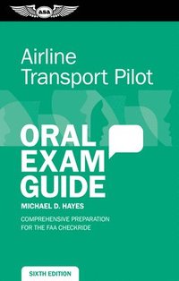 bokomslag Airline Transport Pilot Oral Exam Guide: Comprehensive Preparation for the FAA Checkride