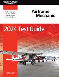 bokomslag 2024 Airframe Mechanic Test Guide: Study and Prepare for Your Aviation Mechanic FAA Knowledge Exam