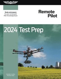 bokomslag 2024 Remote Pilot Test Prep: Study and Prepare for Your Remote Pilot FAA Knowledge Exam