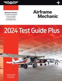 bokomslag 2024 Airframe Mechanic Test Guide Plus: Paperback Plus Software to Study and Prepare for Your Aviation Mechanic FAA Knowledge Exam