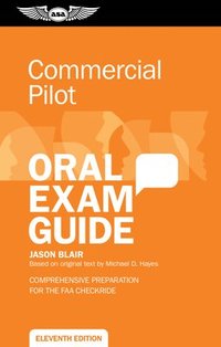 bokomslag Commercial Pilot Oral Exam Guide: Comprehensive Preparation for the FAA Checkride