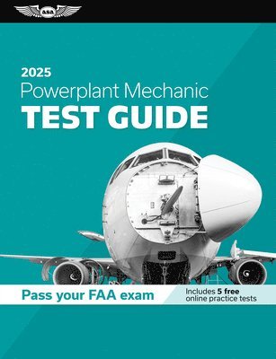 bokomslag Powerplant Mechanic Test Guide 2025: Study and Prepare for Your Aviation Mechanic FAA Knowledge Exam